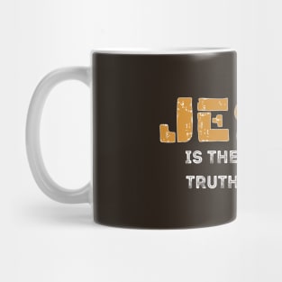 Jesus is the only way, truth and the life Mug